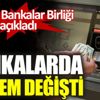 Bankalarda sistem değişti. Türkiye Bankalar Birliği açıkladı Bankalarda sistem değişti. Türkiye Bankalar Birliği açıkladı