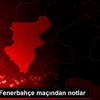 Göztepe-Fenerbahçe maçından notlar Göztepe-Fenerbahçe maçından notlar