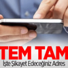 Sistem Tamam! İşte Şikayet Edeceğiniz Adres