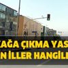 Sokağa çıkma yasağı olan iller hangileri? 16-17-18-19 Mayıs sokağa çıkma yasağı hangi illerde nerelerde olacak? Sokağa çıkma yasağı olan iller hangileri? 16-17-18-19 Mayıs sokağa çıkma yasağı hangi illerde nerelerde olacak?