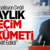 'Bize Gelen Öneri Seçim Hükümeti' 'Bize Gelen Öneri Seçim Hükümeti'