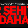 Mardin ve Şırnak'tan Yürek Yakan Haber! 2 Şehit Daha Mardin ve Şırnak'tan Yürek Yakan Haber! 2 Şehit Daha