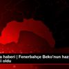 Son dakika haberi | Fenerbahçe Beko nun hazırlık kampı ... Son dakika haberi | Fenerbahçe Beko nun hazırlık kampı ...