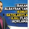 Bakan Albayrak'tan konut satışları ile ilgili önemli açıklama