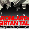 Baronlardan şaşırtan talep! Vergimizi düşürmeyin