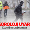 Meteoroloji'den flaş uyarı!