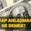 Swap nedir? Swap anlaşması ne demek? Hangi ülkeyle swap anlaşması yapıldı?
