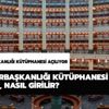 Cumhurbaşkanlığı Kütüphanesi nerede, nasıl girilir? Cumhurbaşkanlığı Millet Kütüphanesi açılıyor! Cumhurbaşkanlığı Kütüphanesi nerede, nasıl girilir? Cumhurbaşkanlığı Millet Kütüphanesi açılıyor!