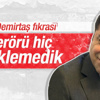 Demirtaş: Biz terörü ve teröristi desteklemedik