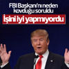 Trump FBI Başkanı'nı kovma sebebini açıkladı