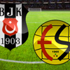 Beşiktaş Eskişehirspor maçında 2 gol Canlı Anlatım