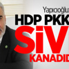 Yapıcıoğlu: HDP PKK'nın Sivil Kanadıdır