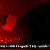 Sakarya daki silahlı kavgada 2 kişi yaralandı Sakarya daki silahlı kavgada 2 kişi yaralandı