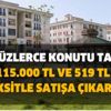 Başvuru bugün başladı! TOKİ yüzlerce konutu tamamı 115.000 TL ve 519 TL taksitle satışa çıkardı! İşte peşinat ve başvuru şartları Başvuru bugün başladı! TOKİ yüzlerce konutu tamamı 115.000 TL ve 519 TL taksitle satışa çıkardı! İşte peşinat ve başvuru şartları