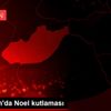 Adıyaman da Noel kutlaması