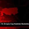 Basketbol: 14. Erciyes Cup Kadınlar Basketbol Turnuvası Basketbol: 14. Erciyes Cup Kadınlar Basketbol Turnuvası