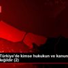 Erdoğan: Türkiye de kimse hukukun ve kanunların üzerinde ...