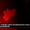 Kayseri de sokağa çıkma kısıtlamasının sona ermesiyle ...