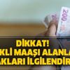 Dikkat! Emekli maaşı alanları ve alacakları ilgilendiriyor