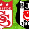 Sivasspor ve Beşiktaş'ın ilk 11'leri belli oldu