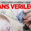 Devlet emeklilere avans verecek!