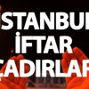 İstanbul iftar çadırları: İstanbul’da nerelerde iftar çadırı var? İstanbul iftar çadırları: İstanbul’da nerelerde iftar çadırı var?