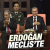 Cumhurbaşkanı Erdoğan Meclis'te Cumhurbaşkanı Erdoğan Meclis'te