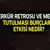 Merkür tutulması Merkür retrosu burçlara etkisi nedir? İşte burç yorumları