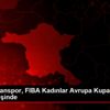 OGM Ormanspor, FIBA Kadınlar Avrupa Kupası nda avantaj ... OGM Ormanspor, FIBA Kadınlar Avrupa Kupası nda avantaj ...
