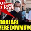 ﻿Temaslıdan şok sözler “Doktorları boş yere dövmüyoruz”