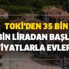 TOKİ 35 bin ve 110 bin liradan başlayan fiyatlarla asgari ücretli ve dar gelirliler için konutlar çekiliş yok kura yok! TOKİ 35 bin ve 110 bin liradan başlayan fiyatlarla asgari ücretli ve dar gelirliler için konutlar çekiliş yok kura yok!