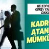 Belediyelerde görev yapanlar dikkat! Kadroya atanmak mümkün mü?