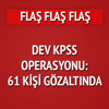 KPSS operasyonu: 61 kişi gözaltında KPSS operasyonu: 61 kişi gözaltında