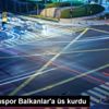 Menemenspor Balkanlar a üs kurdu Menemenspor Balkanlar a üs kurdu