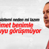 Erdoğan: Hükümet benimle her konuyu görüşmüyor