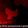 Amasya da DEAŞ operasyonunda 3 gözaltı