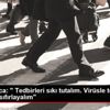 Bakan Koca: " Tedbirleri sıkı tutalım. Virüsle temas ... Bakan Koca: " Tedbirleri sıkı tutalım. Virüsle temas ...