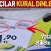 Fırsatçılardan ithal ürüne yerli etiketi!