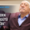 "Gülen seçimlerden sonra örgütü lağvedecek"