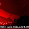 BIST100 106 bin puana döndü, dolar 5.69 lirada BIST100 106 bin puana döndü, dolar 5.69 lirada