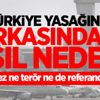 Türkiye yasağının arkasındaki asıl neden! Türkiye yasağının arkasındaki asıl neden!
