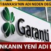Garanti Bankası'nın ismi değişiyor mu? Garanti Bankası'nın ortağı kim?