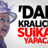 'DAEŞ Kraliçe'ye Suikast Yapacak'