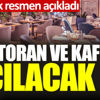 ﻿Restoran ve kafeler açılacak mı. Bakanlık resmen açıkladı