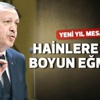 Cumhurbaşkanı Erdoğan: Hainlere boyun eğmeyeceğiz Cumhurbaşkanı Erdoğan: Hainlere boyun eğmeyeceğiz