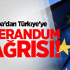 Avrupa'dan Türkiye'ye referandum çağrısı!