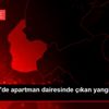 Osmaniye de apartman dairesinde çıkan yangında 1 kişi ... Osmaniye de apartman dairesinde çıkan yangında 1 kişi ...