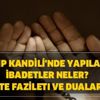Regaip Kandili'nde yapılacak ibadetler nelerdir? İşte kandilde okunacak dualar ve fazileti