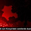 Mehmetçik için Konya daki camilerde dualar edildi