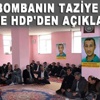 Canlı bombanın taziye ziyaretine HDP'den açıklama
